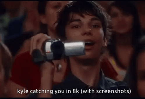 Kyle Catching You In 8K ( With Screenshots ) Is Written On A Screen GIF