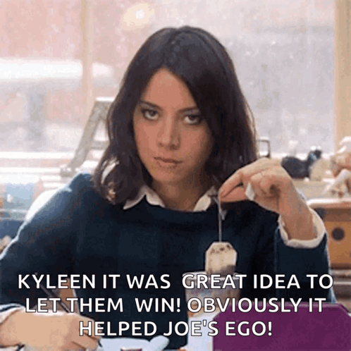 Kyleen It Was Great Idea To Let Them Win Obviously It Helped Joe's Ego GIF