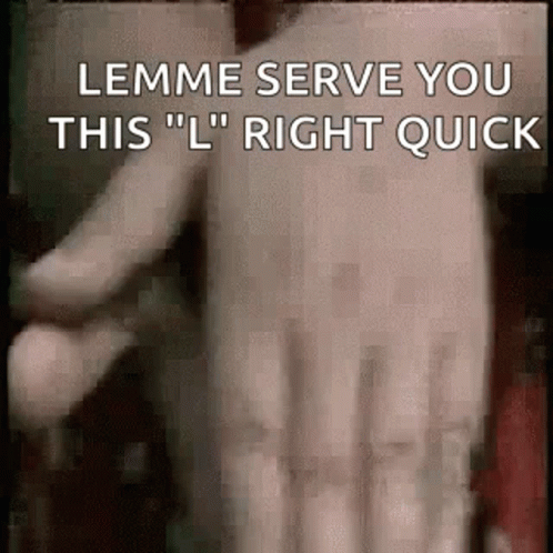 Let Me Serve You This L Right Quick GIF