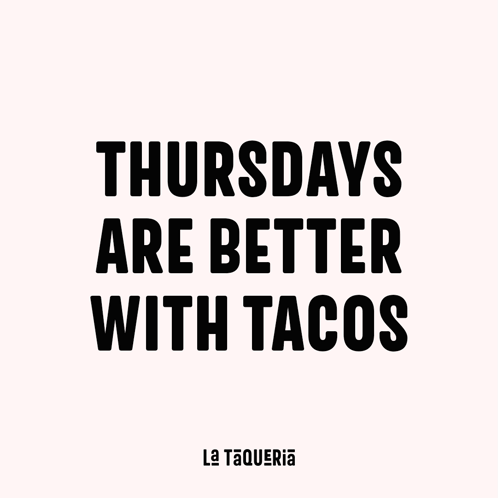 La Taqueria Thursdays Are Better With Tacos