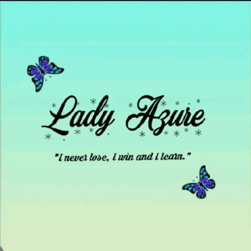 Lady Azure I Never Lose I Win And I Learn