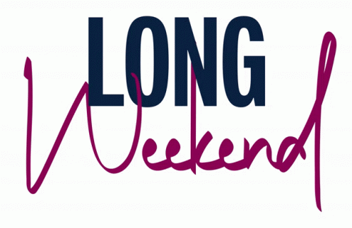 Last Day Hello Long Weekend GIF