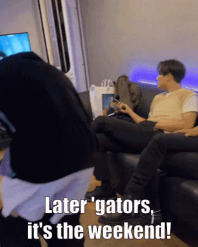 Later Gators Its The Weekend GIF