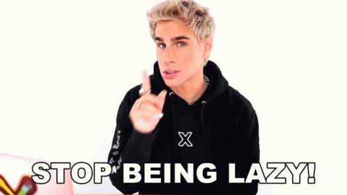 Stop Being Lazy GIF