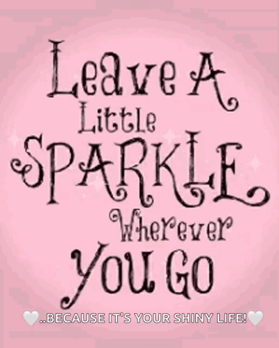 Leave A Little Sparkle Wherever You Go Adage GIF
