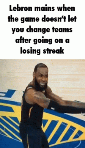 Lebron Mains When The Game Does N't Let You Change Teams After Going On A Losing Streak .. GIF