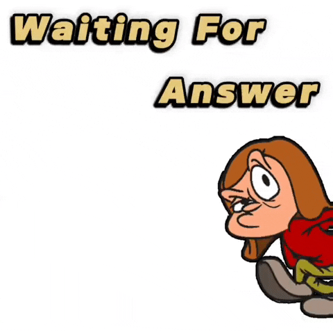 Left Hanging Waiting For Answer GIF