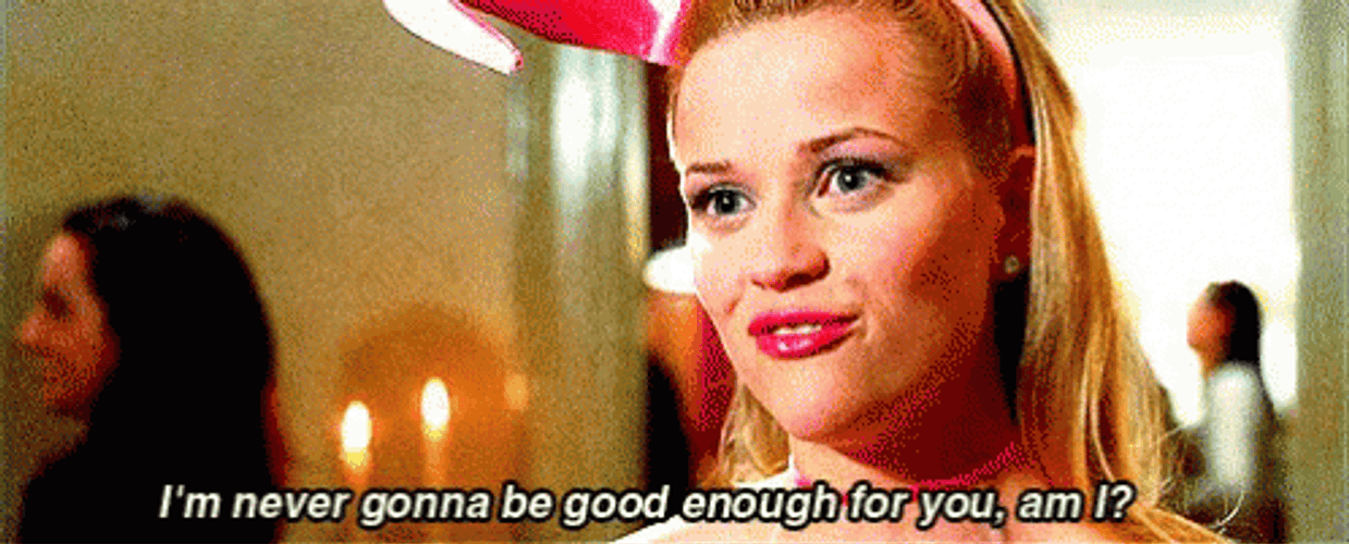 Legally Blonde Reese Witherspoon Never Good Enough GIF