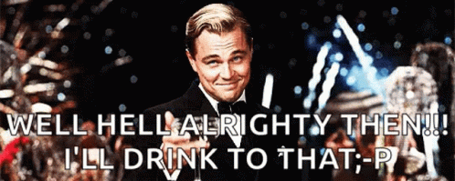 Leonardo DiCaprio Saying Well Hell Alrighty Then I'll Drink to That