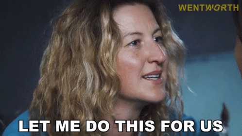 Let Me Do It For You Wentworth Series GIF
