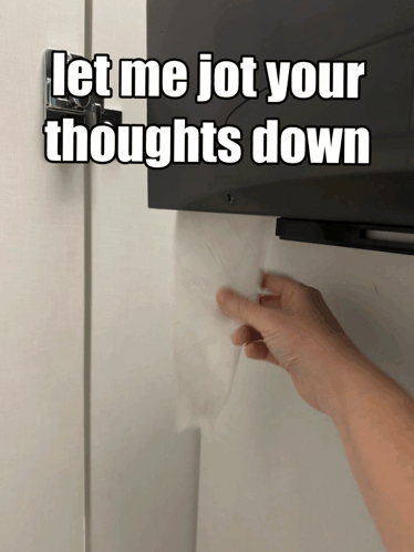 Let Me Jot Your Thoughts Down