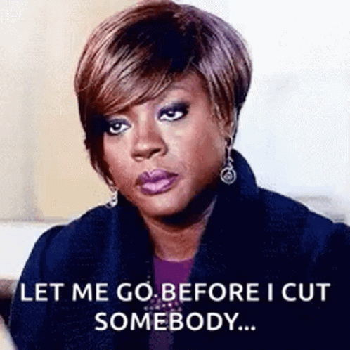 Let Me Out Before I Cut Somebody GIF