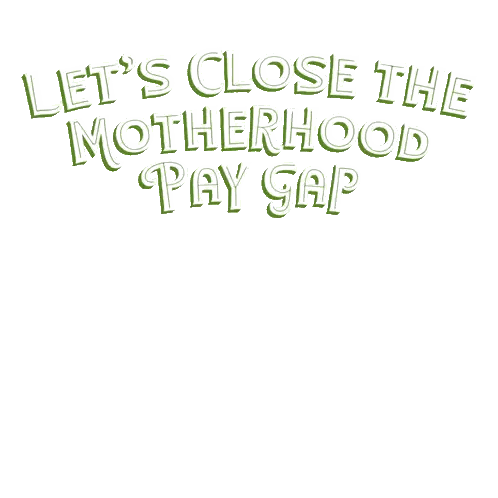 Let's Close Motherhood Pay Gap Poster