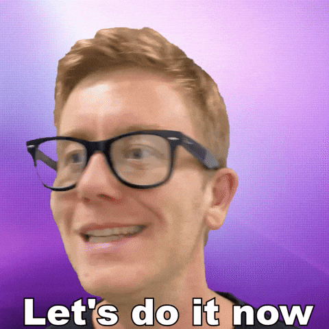 Let's Do It Now GIF