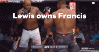 Lewis Owns Francis Is The Name Of The Fighter In This Ufc Fight GIF