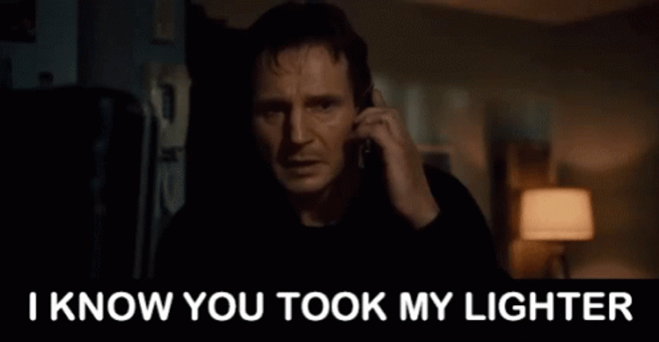 Liam Neeson I Know You Took My Lighter GIF
