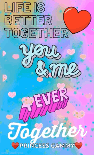 Life Is Better Together You & Me Ever Together