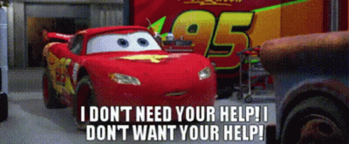 Lightning McQueen Saying I Don't Need Your Help