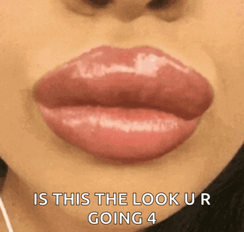 Lips Is This The Look Ur Going 4