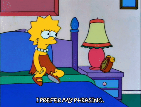 Lisa Says I Prefer My Phrasing GIF