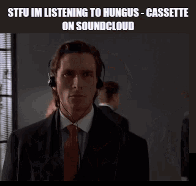 Listening To Hungus Cassette On Soundcloud Patrick Bateman GIF