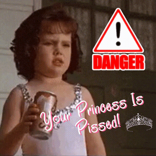 Little Girl Holding Soda Next To Danger Your Princess Is Pissed Sign GIF