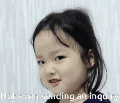 Little Girl Making Face Saying Not Even Sending an Inquiry