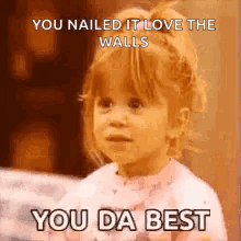 Little Girl Saying You Nailed It Love The Walls