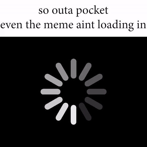 Loading Screen So Outa Pocket Meme Aint Loading