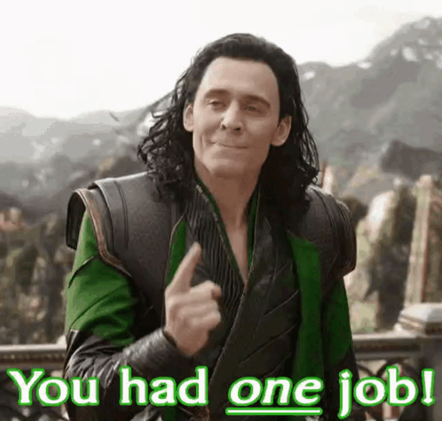 Loki Giving A Thumbs Up And Saying `` You Had One Job '' . GIF
