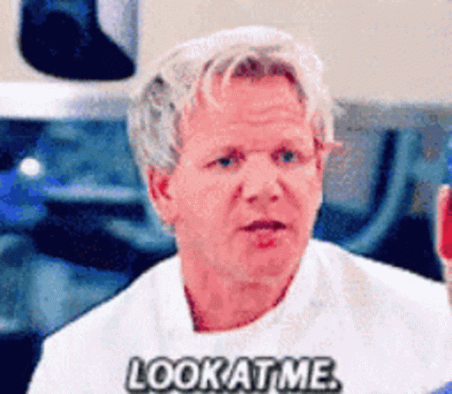 Gordon Ramsay Angry Saying Look At Me GIF