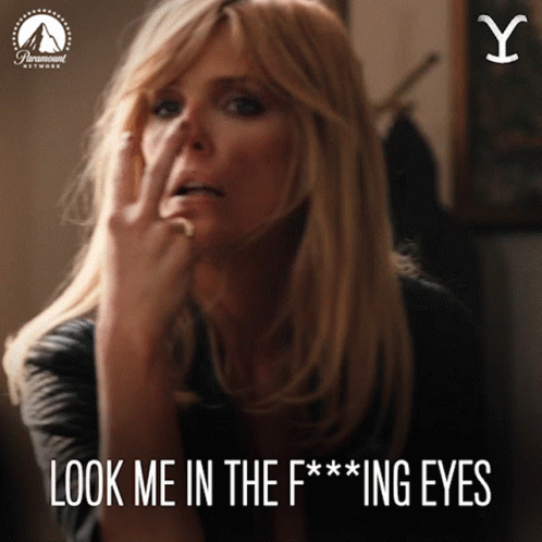 Look Me In The Eyes Beth Dutton GIF