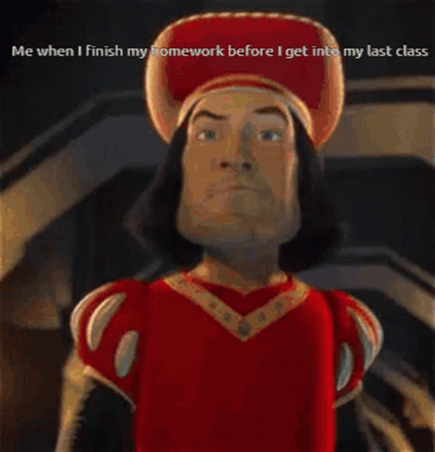 Lord Farquaad When I Finished Homework GIF