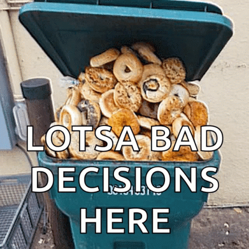 Lotsa Bad Decisions Here Is Written On A Blue Trash Can GIF