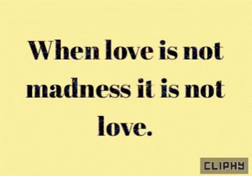 Love Not Madness Not Love