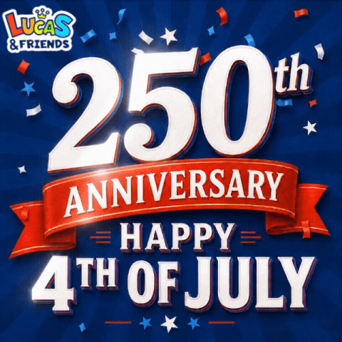 Lucas and Friends 250th Anniversary Happy 4th of July