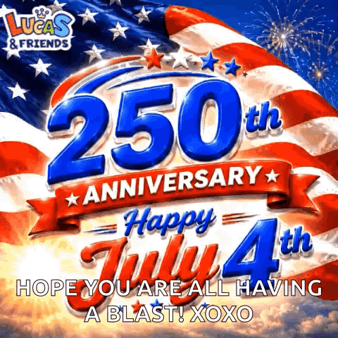 Lucas & Friends Celebrating 250th Anniversary July 4th