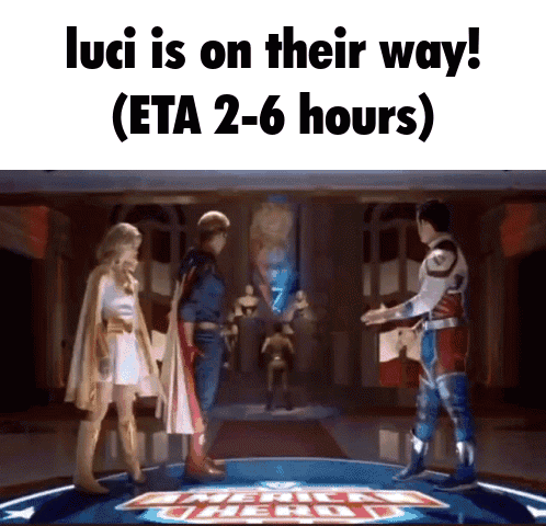 Luci Is On Their Way ( Eta 2-6 Hours ) Written On A Screen GIF