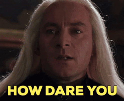 Lucius Malfoy How Dare You GIF