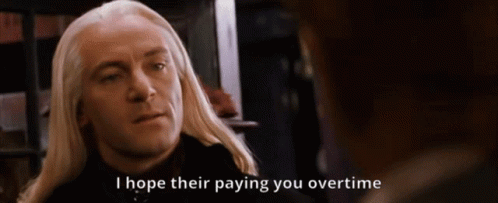 Lucius Malfoy I Hope Their Paying You Overtime GIF