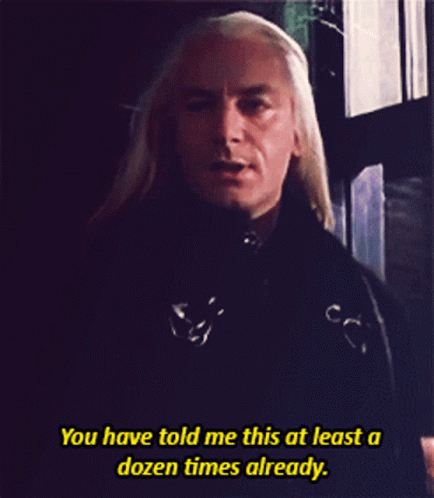 Lucius Malfoy You Have Told Me This GIF