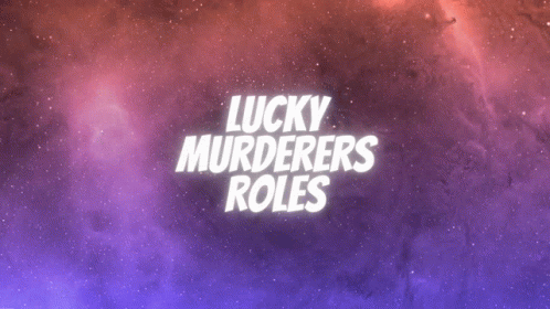 Lucky Murderers Roles GIF