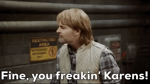 Macgruber Match My Freak You Freaking Karens GIF