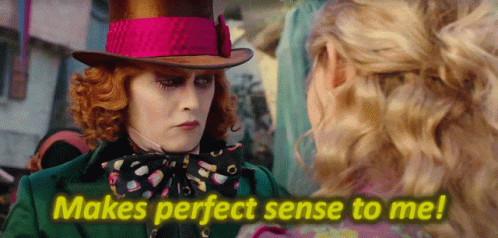 Mad Hatter Alice in Wonderland Makes Perfect Sense to Me!
