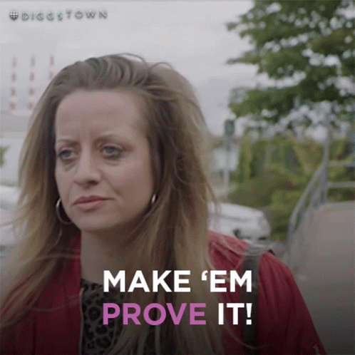 Make Em Prove It GIF
