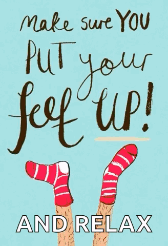 Make Sure You Put Your Feet Up and Relax