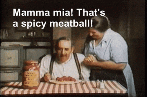 Mamma Mia That 'S A Spicy Meatball Written On A Black And White Background GIF