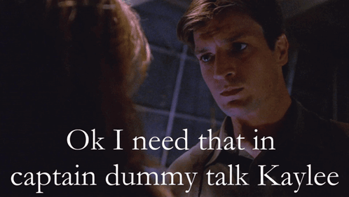 Man And Woman Looking At Each Other Saying Ok I Need That In Captain Dummy Talk Kaylee GIF