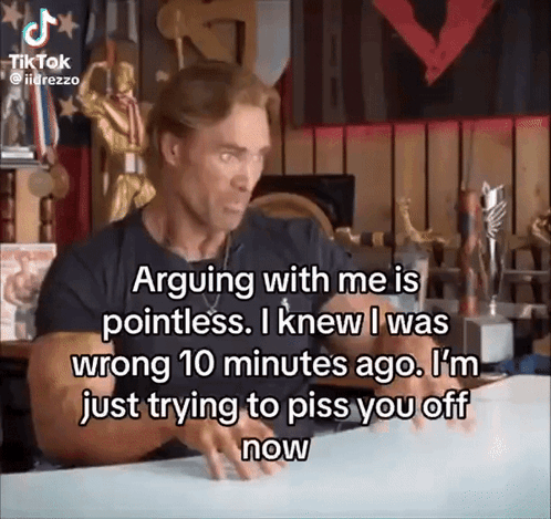 Man Arguing With Me Is Pointless