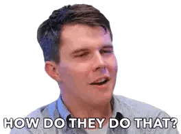 Man Asking How Do They Do That